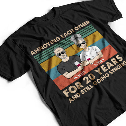 Annoying Each Other For Years And Still Strong Couple - Gift For Couples - Personalized Custom T Shirt