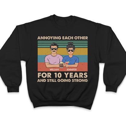 Annoying Each Other For Years And Still Strong Couple - Gift For Couples - Personalized Custom T Shirt