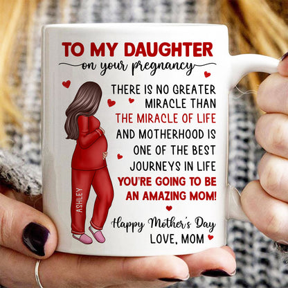 To My Pregnancy Daughter Happy First Mother's Day From Mom Personalized Mug, Mother's Day Gift