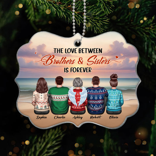 The Love Between BROTHERS & SISTERS Is Forever Personalized Acrylic Ornament