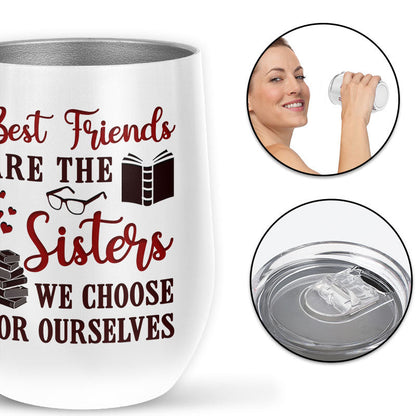 Reading Bestie Choose For Ourselves White Custom Wine Tumbler, Bff Wine Tumbler, Gift For Friends