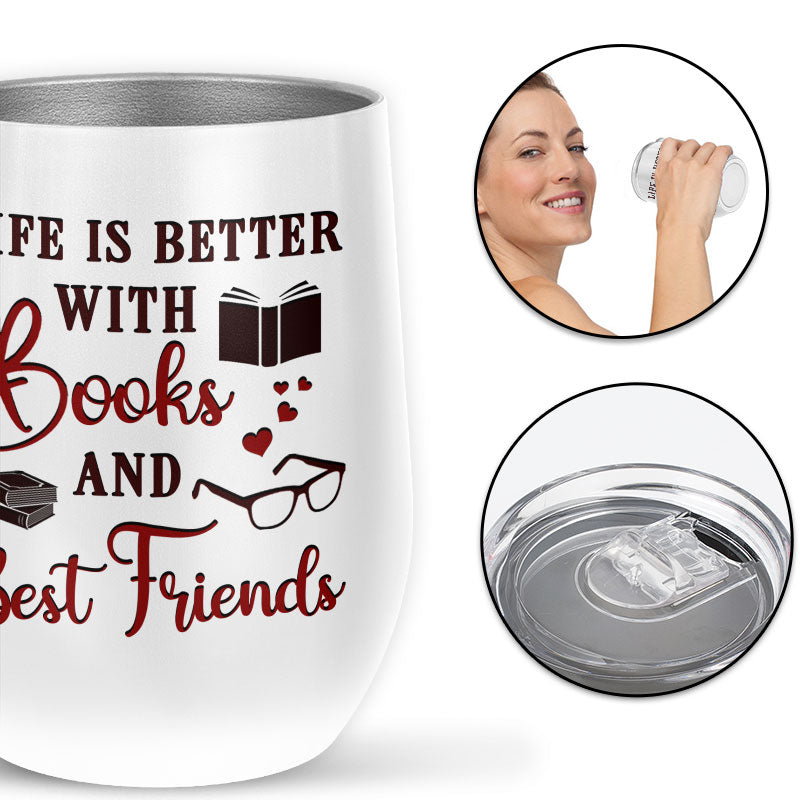 Reading Bestie Life Is Better White Custom Wine Tumbler, Bff Wine Tumbler, Gift For Friends