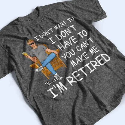 Retirement - I'm Retired You Can't Make Me - Personalized Shirt (VT) Shirts & Tops The Next Custom Gift