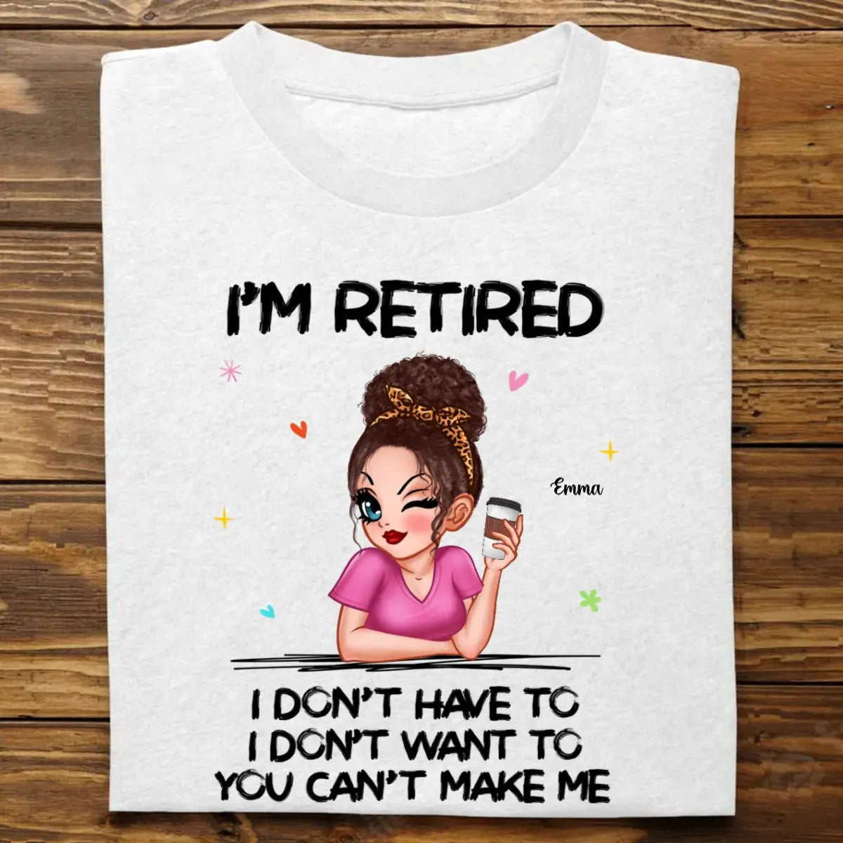 Retirement - I'm Retired You Can't Make Me  - Personalized T-Shirt Shirts & Tops The Next Custom Gift