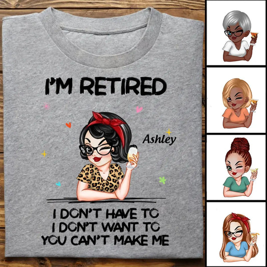 Retirement - I‘m Retired You Can’t Make Me - Personalized Unisex T-shirt (TL) T-shirt The Next Custom Gift