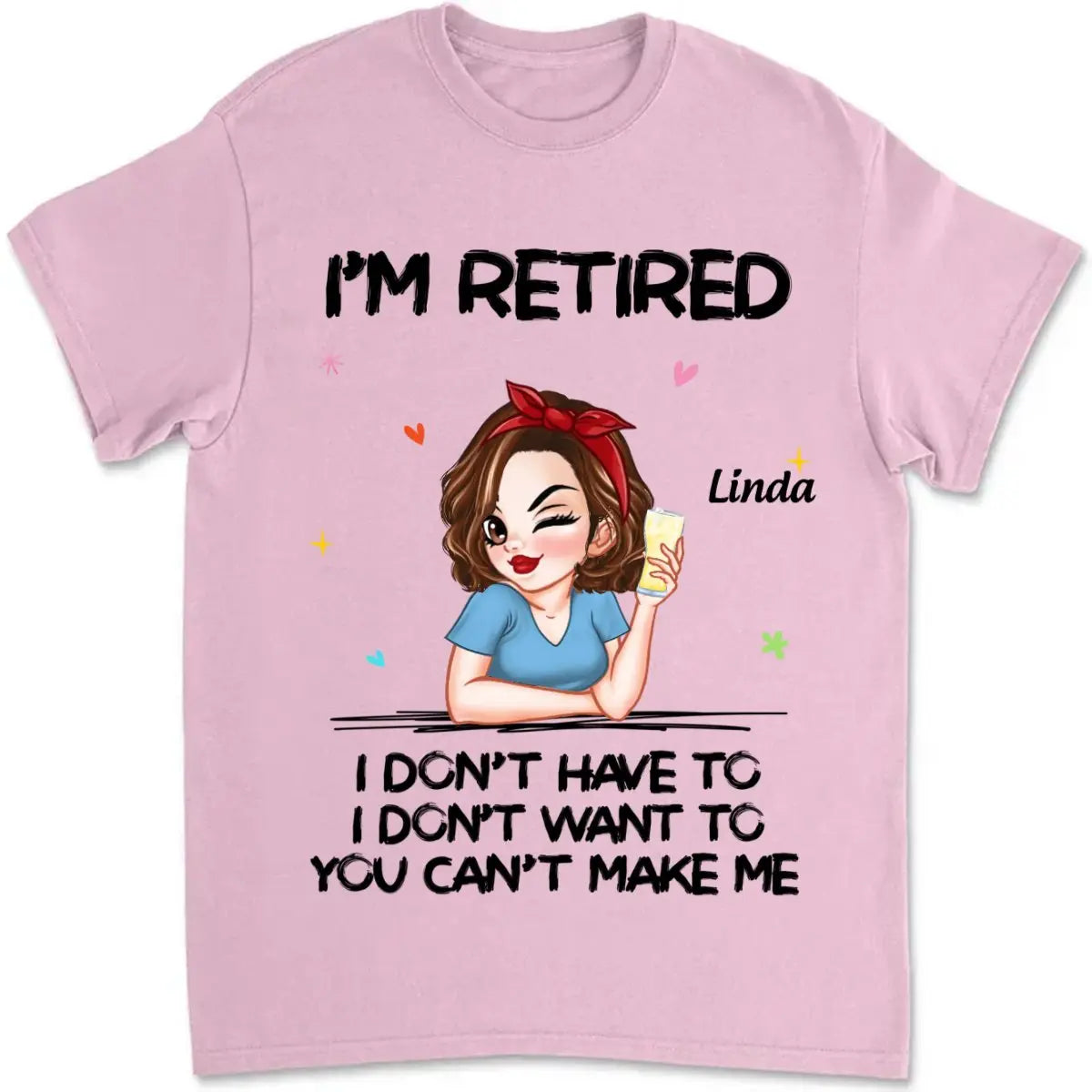 Retirement - I‘m Retired You Can’t Make Me - Personalized Unisex T-shirt (TL) T-shirt The Next Custom Gift