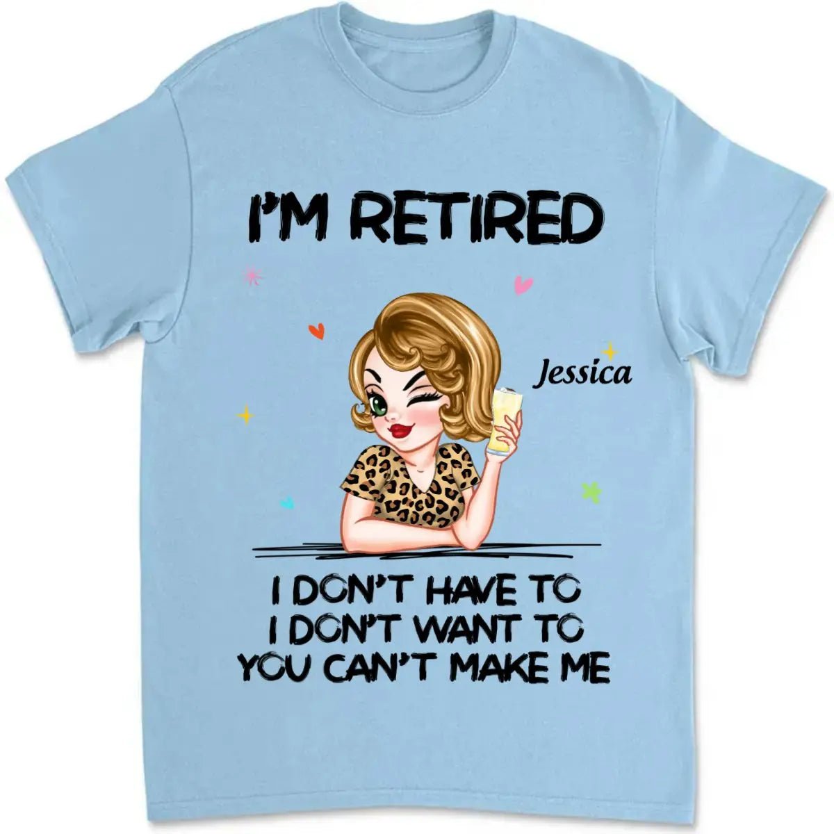 Retirement - I‘m Retired You Can’t Make Me - Personalized Unisex T-shirt (TL) T-shirt The Next Custom Gift