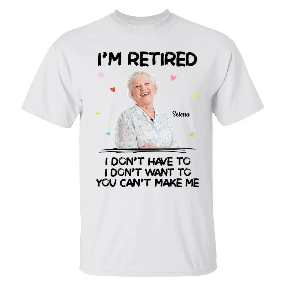 Retirement - I‘m Retired You Can’t Make Me Retirement - Personalized T-Shirt (LH) Shirts & Tops The Next Custom Gift