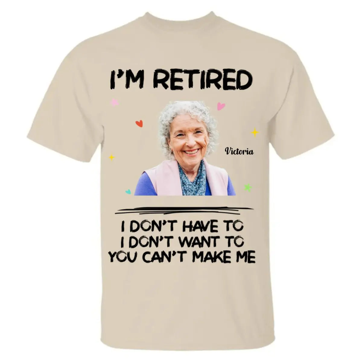 Retirement - I‘m Retired You Can’t Make Me Retirement - Personalized T-Shirt (LH) Shirts & Tops The Next Custom Gift