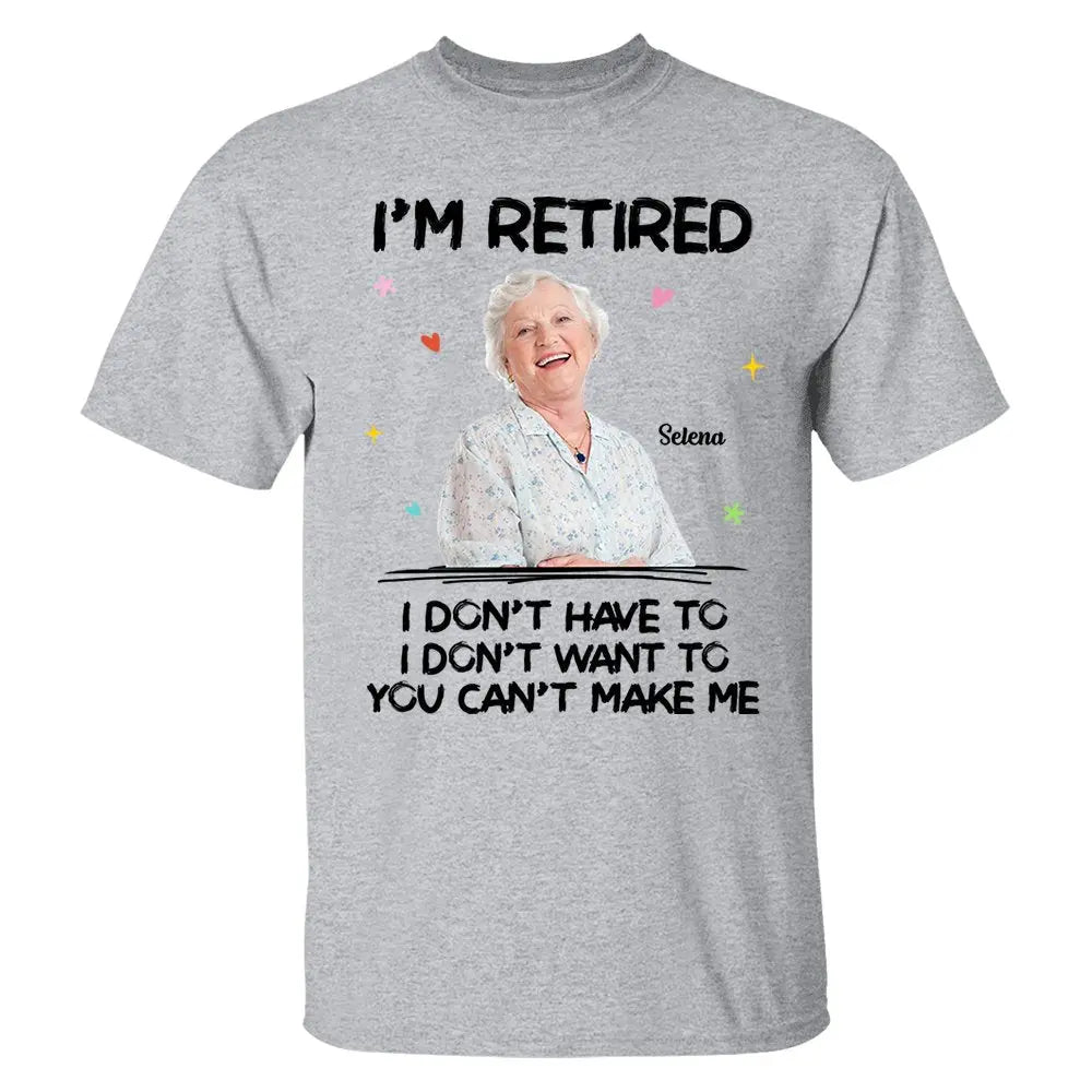 Retirement - I‘m Retired You Can’t Make Me Retirement - Personalized T-Shirt (LH) Shirts & Tops The Next Custom Gift