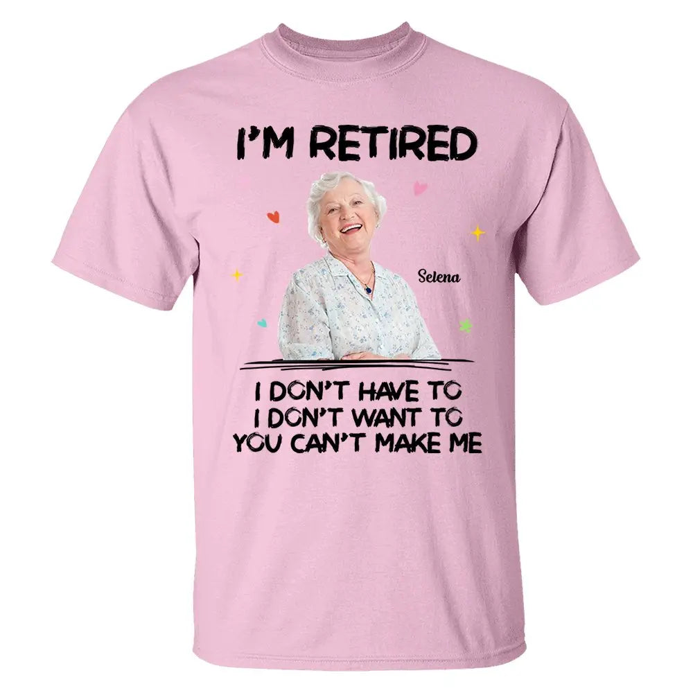 Retirement - I‘m Retired You Can’t Make Me Retirement - Personalized T-Shirt (LH) Shirts & Tops The Next Custom Gift