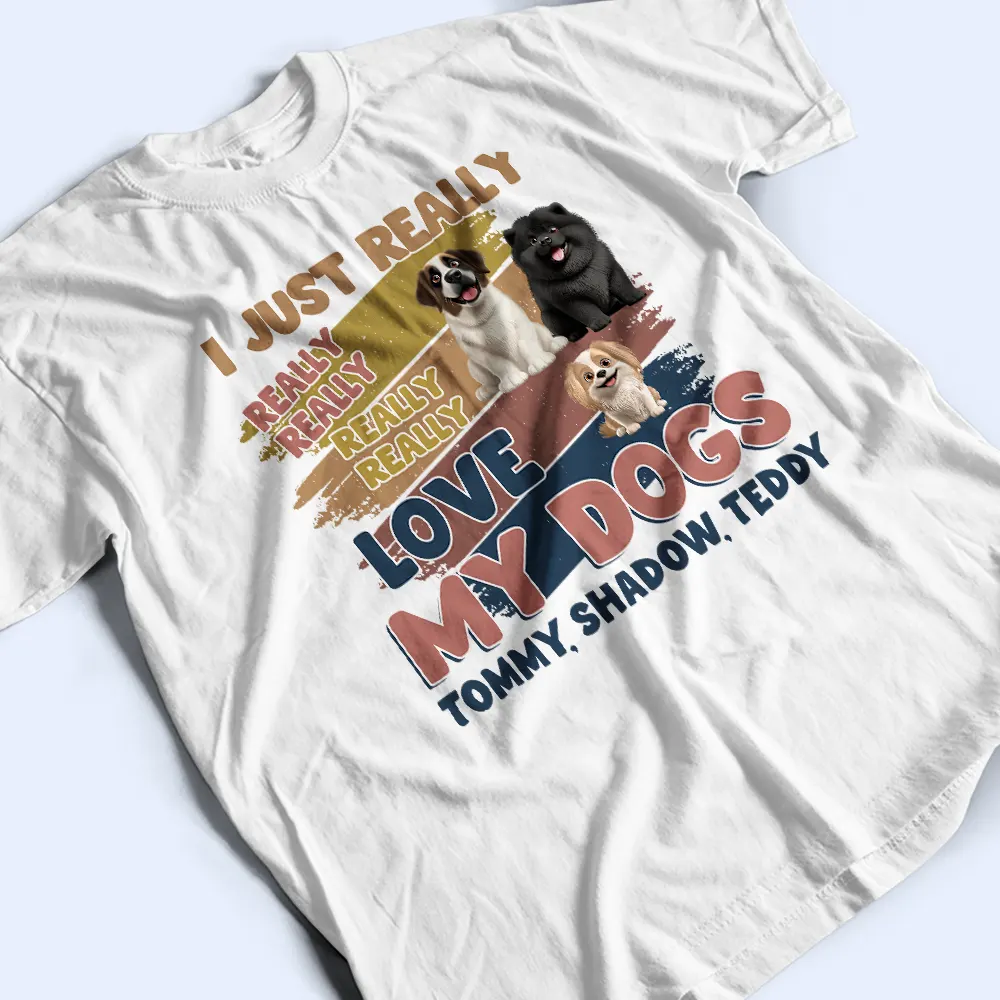 Retro Brush Stroke I Just Really Really Love My Dog - Personalized T Shirt