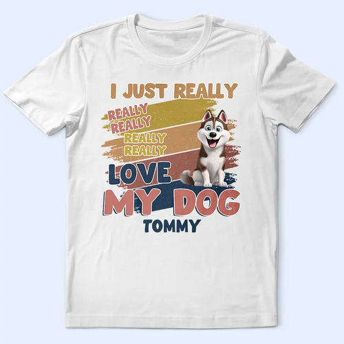 Retro Brush Stroke I Just Really Really Love My Dog - Personalized T Shirt