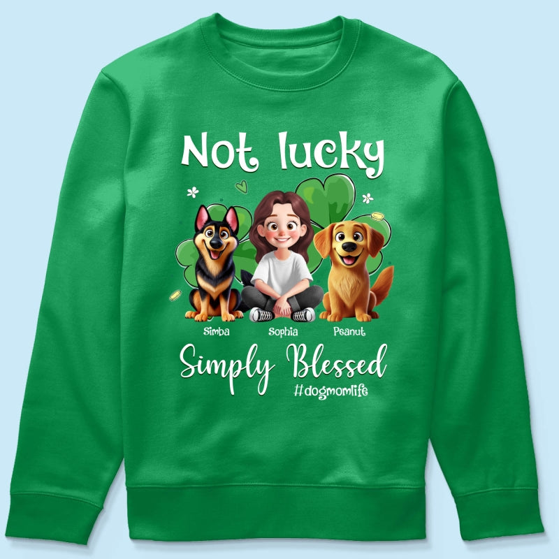 Not Lucky Simply Blessed Dog Mom Life Animation Cartoon Woman & Dogs St. Patrick's Day Personalized Shirt