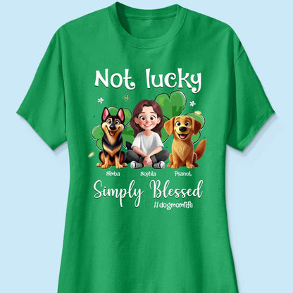 Not Lucky Simply Blessed Dog Mom Life Animation Cartoon Woman & Dogs St. Patrick's Day Personalized Shirt