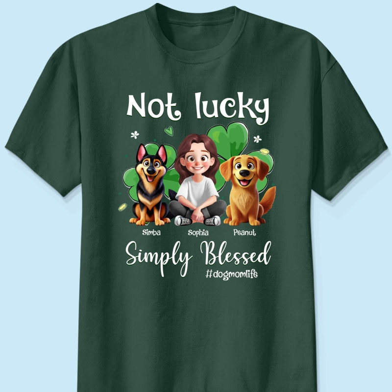 Not Lucky Simply Blessed Dog Mom Life Animation Cartoon Woman & Dogs St. Patrick's Day Personalized Shirt