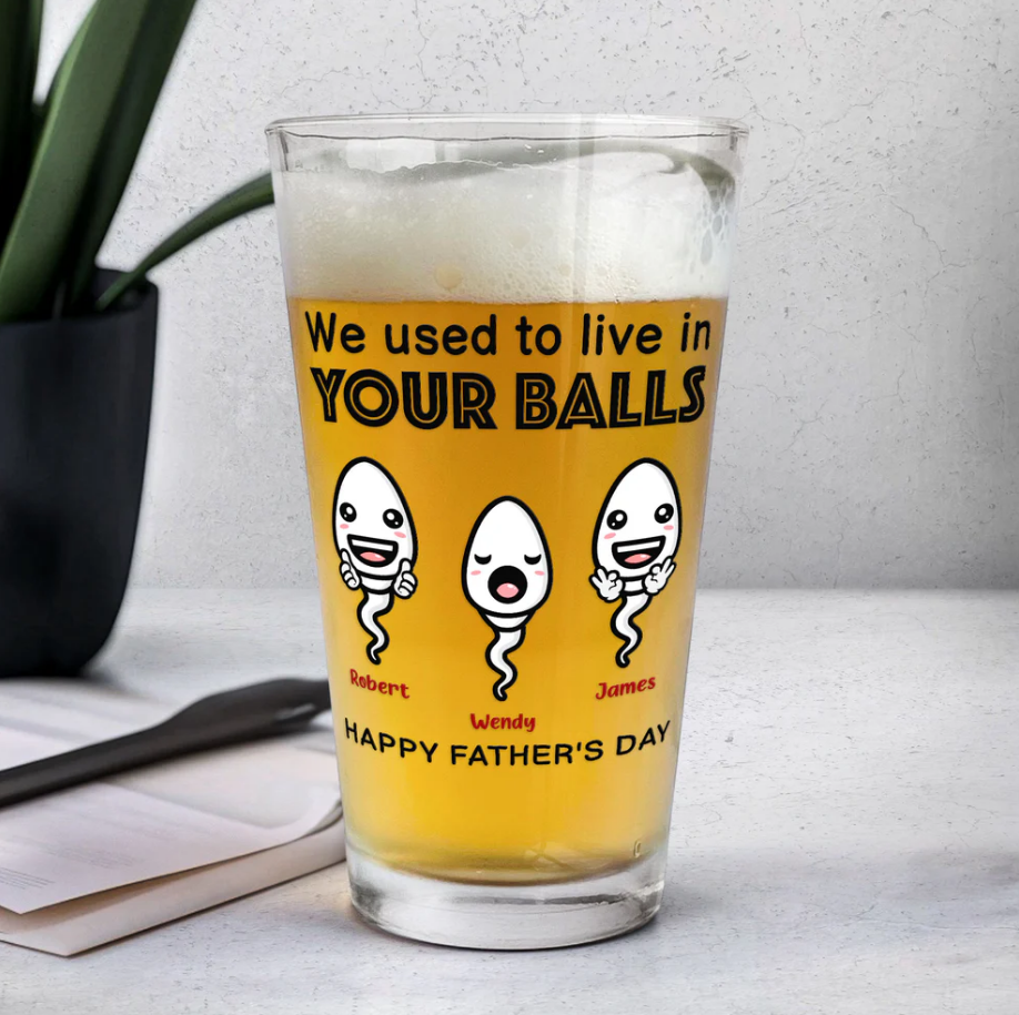 We Used To Live In Your Balls - Personalized Beer Glass