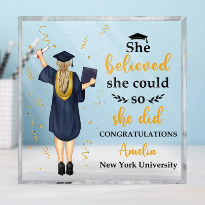 She Believed She Could - Graduation Gift, Gift For Friends - Personalized Square Shaped Acrylic Plaque Acrylic Plaque The Next Custom Gift