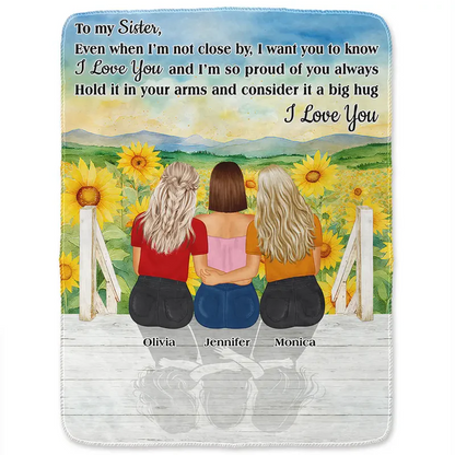 Sister Even When I'm Not Close By - Personalized Fleece Blanket