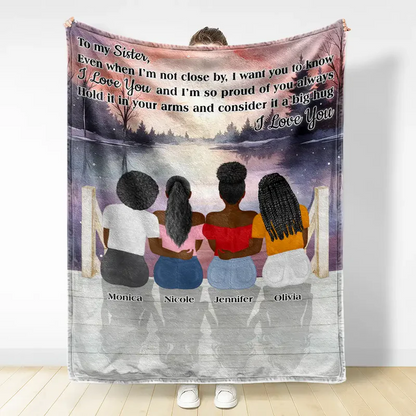 Sister Even When I'm Not Close By - Personalized Fleece Blanket