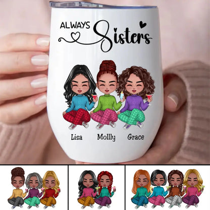 Sisters - Always Sisters - Personalized Wine Tumbler Wine Tumbler The Next Custom Gift