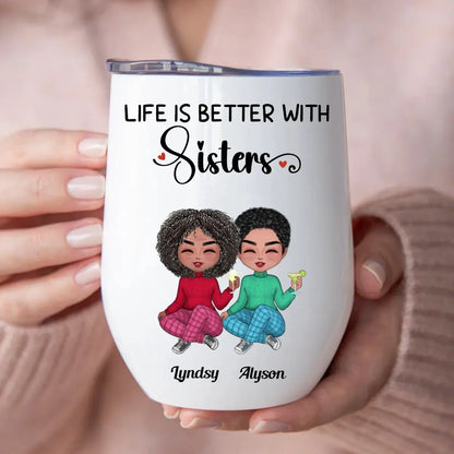 Sisters - Life Is Better With Sisters - Personalized Wine Tumbler Wine Tumbler The Next Custom Gift