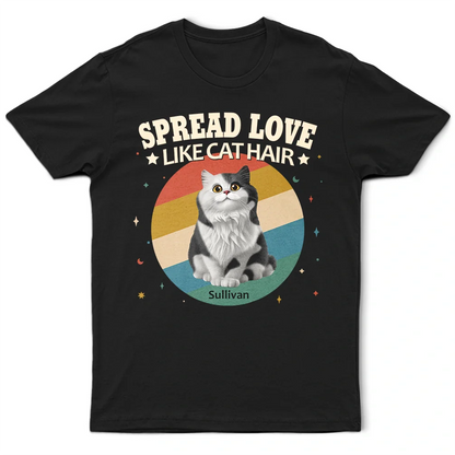 Cat Lovers, Cat Mom, Cat Dad, Pet Lovers, Pet Mom, Pet Dad, Funny, Happy - Spread Love Like Cat Hair - Personalized T Shirt