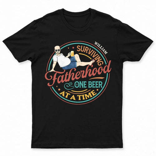 Surviving Fatherhood One Beer At A Time - Birthday Gift For Father, Dad - Personalized T Shirt