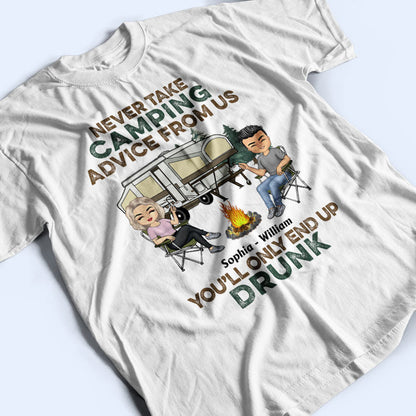 Never Take Camping Advice From Us - Gift For Camping Friends - Personalized Custom T Shirt