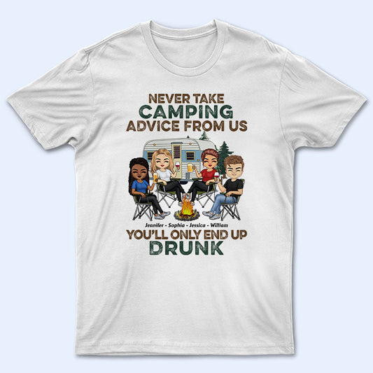 Never Take Camping Advice From Us - Gift For Camping Friends - Personalized Custom T Shirt