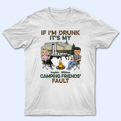 If I'm Drunk It's My Camping Friend's Fault - Gift For Camping Friends - Personalized Custom T Shirt