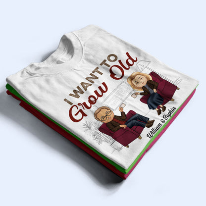 I Want To Grow Old With You Husband Wife Old Chibi Couple - Personalized Custom T Shirt