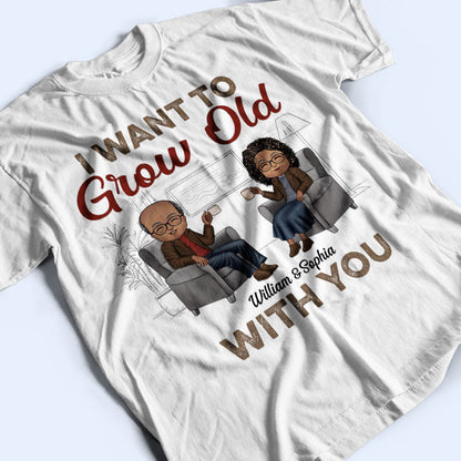 I Want To Grow Old With You Husband Wife Old Chibi Couple - Personalized Custom T Shirt