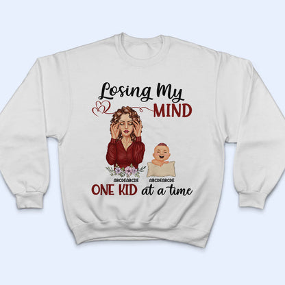 Losing My Mind One Kid At A Time Mom - Mother Gift - Personalized Custom T Shirt