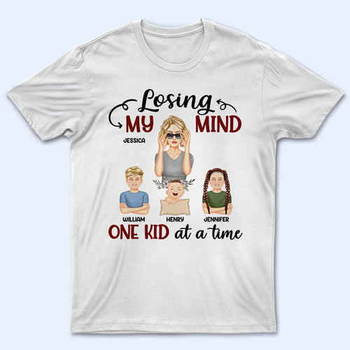 Losing My Mind One Kid At A Time Mom - Mother Gift - Personalized Custom T Shirt
