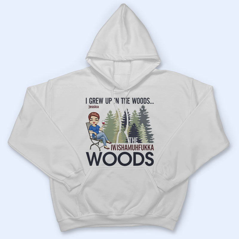 I Grew Up In The Woods Camping Outdoor - Funny Gift For Girl - Personalized Custom T Shirt