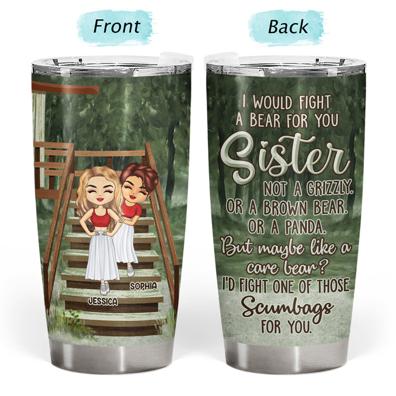 Best Friends I Would Fight A Bear Sisters - Gift For Besties - Personalized Custom Tumbler