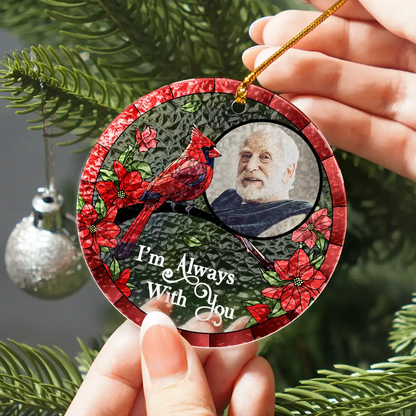 Custom Photo I'm Always With You Memorial - Personalized Circle Acrylic Ornament