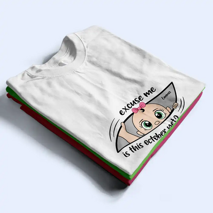 Excuse Me Is It Time Yet Pregnancy Announcement Expecting Mom Maternity - Personalized T Shirt