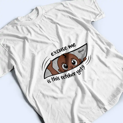 Excuse Me Is It Time Yet Pregnancy Announcement Expecting Mom Maternity - Personalized T Shirt