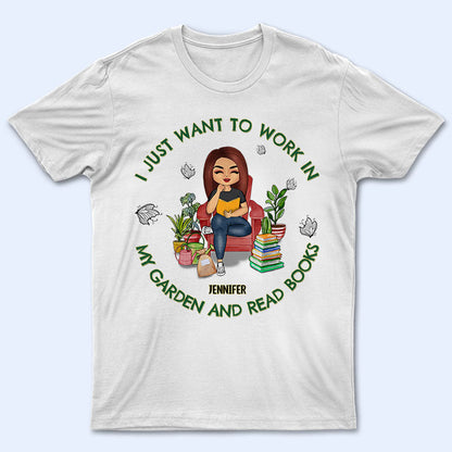I Want To Work In My Garden And Read Books - Personalized Custom T Shirt