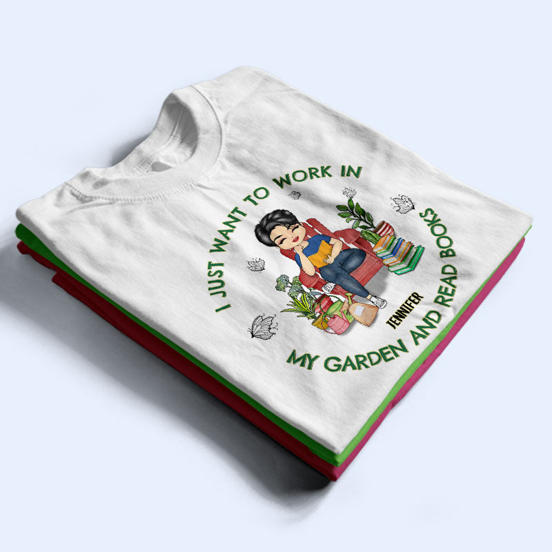 I Want To Work In My Garden And Read Books - Personalized Custom T Shirt