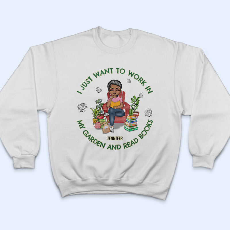 I Want To Work In My Garden And Read Books - Personalized Custom T Shirt