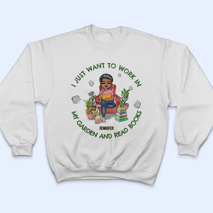I Want To Work In My Garden And Read Books - Personalized Custom T Shirt