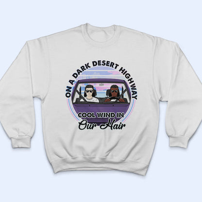 Cool Wind In Our Hair - Gift For Couples - Personalized Custom T Shirt