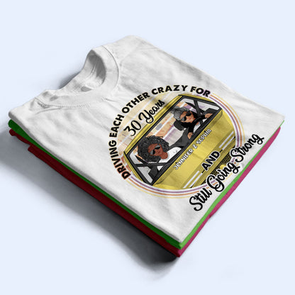 Driving Each Other Crazy - Gift For Couples - Personalized Custom T Shirt