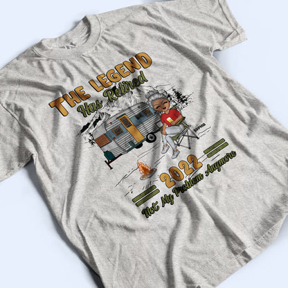 Camping The Legend Has Retired - Personalized Custom T Shirt
