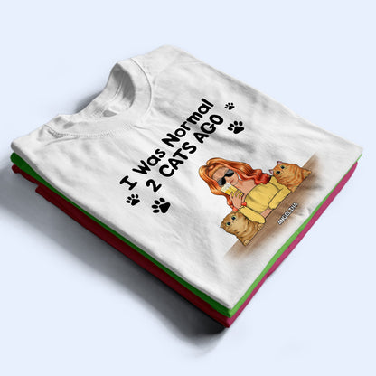 Pet Lovers I Was Normal 6 Pets Ago - Gift For Pet Mom - Personalized Custom T Shirt