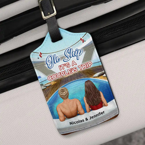 Oh Ship It's A Couple's Trip - Personalized Luggage Tag