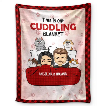 This Is Our Cuddling Blanket Pet Lovers - Personalized Fleece Blanket, Sherpa Blanket